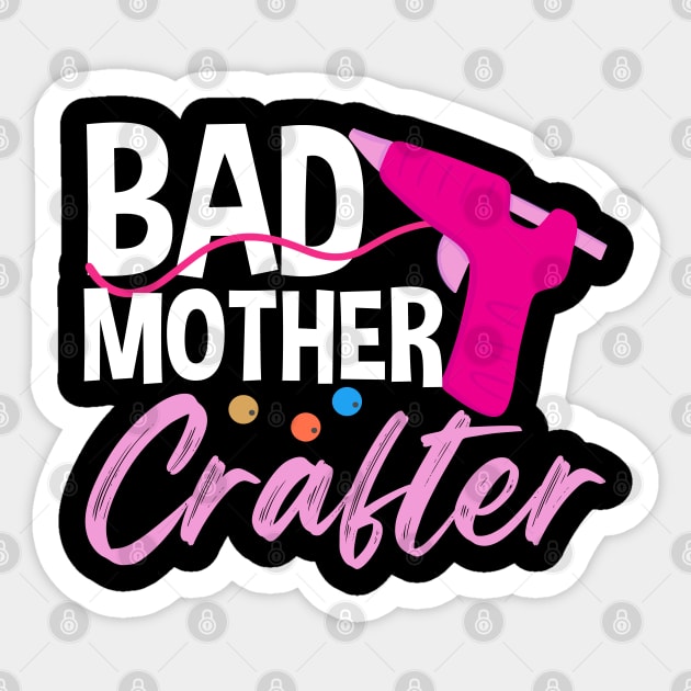 Bad Mother Crafter | Crafty Mom Sticker by DancingDolphinCrafts